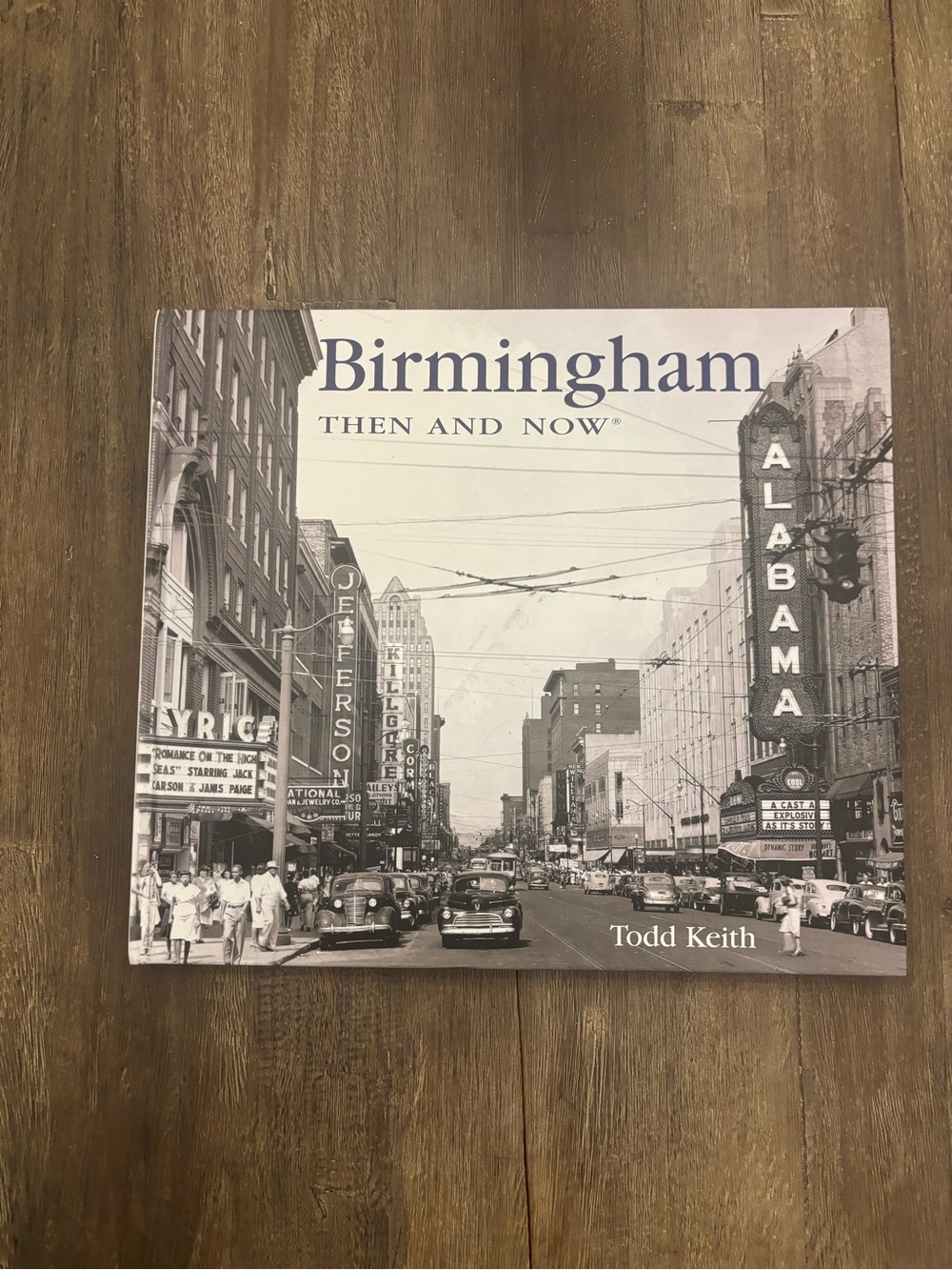Birmingham Then and Now Todd Keith Hardcover Book - Alabama